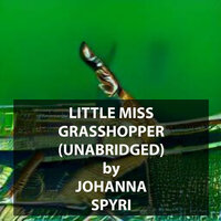 Little Miss Grasshopper - Johanna Spyri
