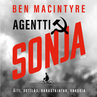 Agentti Sonja: Äiti, sotilas, rakastajatar, vakooja - Ben MacIntyre