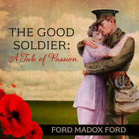 The Good Soldier: A Tale of Passion - Ford Madox Ford