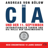 Die CIA und der 11. September: Internationaler Terror und die Rolle der Geheimdienste - Andreas von Bülow
