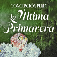 La última primavera - Concepción Perea