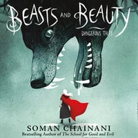 Beasts and Beauty - Soman Chainani
