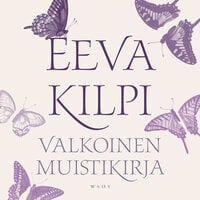 Valkoinen muistikirja - Eeva Kilpi