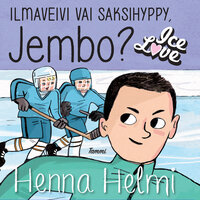 Ilmaveivi vai saksihyppy, Jembo?: IceLove 5 - Henna Helmi Heinonen