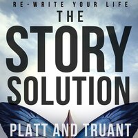 The Story Solution: Re-Write Your Life - Johnny B. Truant, Sean Platt