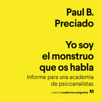 Yo soy el monstruo que os habla - Paul B. Preciado