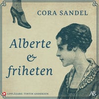 Alberte och friheten - Cora Sandel