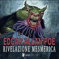Rivelazione Mesmerica: Edgar Allan Poe - Edgar Allan Poe
