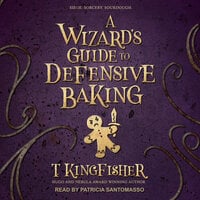 A Wizard's Guide to Defensive Baking - T. Kingfisher