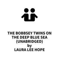 The Bobbsey Twins on the Deep Blue Sea - Laura Lee Hope