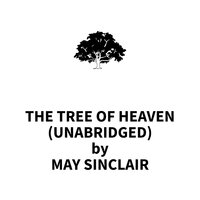 The Tree of Heaven - May Sinclair