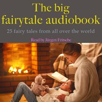 The big fairytale audiobook: 25 fairy tales from all over the world