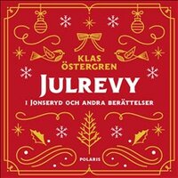 Julrevy i Jonseryd och andra berättelser - Klas Östergren