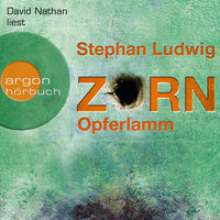 Opferlamm - Zorn, Band 11 (Ungekürzte Lesung): Band 11 - Stephan Ludwig