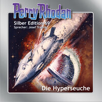 Perry Rhodan Silber Edition 69: Die Hyperseuche - Ernst Vlcek, H.G. Francis, Hans Kneifel