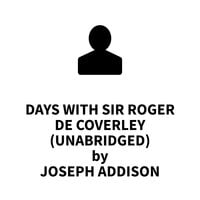 Days With Sir Roger de Coverley - Joseph Addison