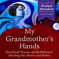 My Grandmother's Hands - Resmaa Menakem