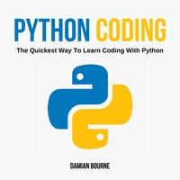 Python Coding: The Quickest Way To Learn Coding With Python - Damian Bourne