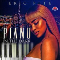 Piano in the Dark - Eric Pete