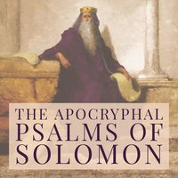 The Apocryphal Psalms of Solomon - Anonymous, Dennis Logan
