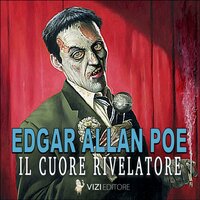 Il cuore rivelatore: Edgar Allan Poe - Edgar Allan Poe