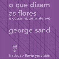 O que dizem as flores e outras histórias - Georges Sand