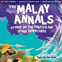 The Malay Annals: Attack of the Garfish and Other Adventures - Hidayah Amin