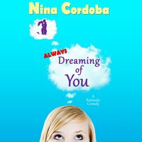 Always Dreaming of You: A Romantic Comedy - Nina Cordoba