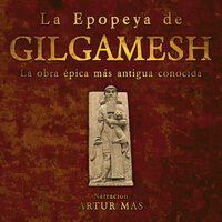 La Epopeya de Gilgamesh: La Obra Épica Más Antigua Conocida - Texto Sumerio Anónimo