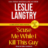 'Scuse Me While I Kill This Guy - Leslie Langtry