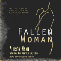 Fallen Woman: The True Story of Linda May Spencer - Allison Mann