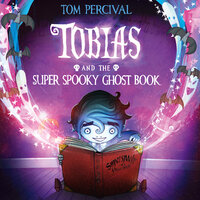 Tobias and the Super Spooky Ghost Book - Tom Percival