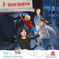 Die Alster-Detektive, Folge 1: Giftige Lieferung - Katrin Wiegand, Kai Schwind