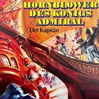 Hornblower des Königs Admiral, Folge 1: Der Kapitän - C.S. Forester, Gerd von Haßler