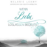 Wenn Liebe Loslassen bedeutet - Melanie Leamy