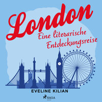 London - Eine literarische Entdeckungsreise - Eveline Kilian