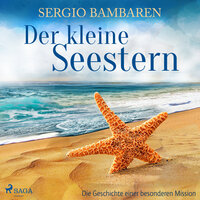 Der kleine Seestern - Die Geschichte einer besonderen Mission - Sergio Bambaren
