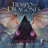 Tiempo de Dragones: La profecía imperfecta - Liliana Bodoc