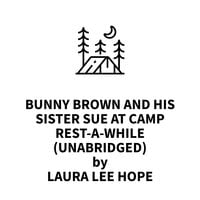 Bunny Brown and his Sister Sue at Camp Rest-a-While - Laura Lee Hope