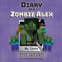 Diary Of A Zombie Alex Book 1 - The Witch - MC Steve