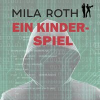 Ein Kinderspiel: Fall 10 für Markus Neumann und Janna Berg - Mila Roth