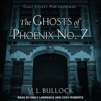 The Ghosts of Phoenix No. 7 - M. L. Bullock