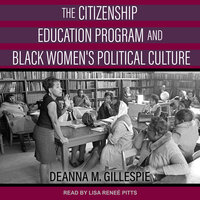 The Citizenship Education Program and Black Women's Political Culture - Deanna M. Gillespie