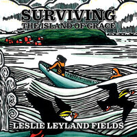 Surviving the Island of Grace: A Life on the Wild Edge of America (2nd Rev Ed) - Leslie Leyland Fields