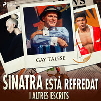 Sinatra està refredat i altres escrits - Gaty Talese