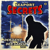 Seaport Secrets: Der Geist der Garcia - Katja Behnke