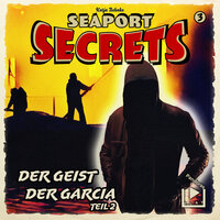Seaport Secrets 3: Der Geist der Garcia - Katja Behnke