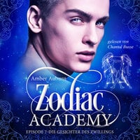 Zodiac Academy, Episode 7: Die Gesichter des Zwillings - Amber Auburn