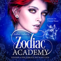 Zodiac Academy, Episode 6: Der Ehrgeiz des Schützen - Amber Auburn