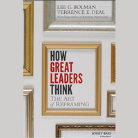 How Great Leaders Think: The Art of Reframing - Terrence E. Deal, Lee G. Bolman